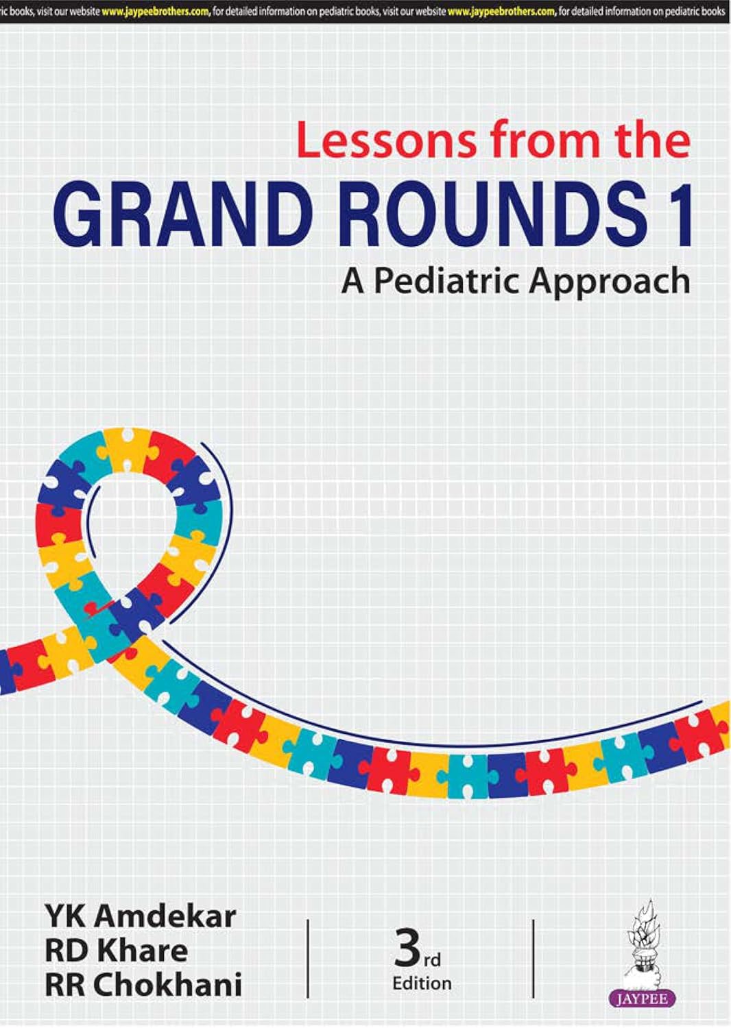 LESSONS FROM THE GRAND ROUNDS : 1  A PEDIATRIC APPROACH 1ST/2010 - YK AMDEKAR