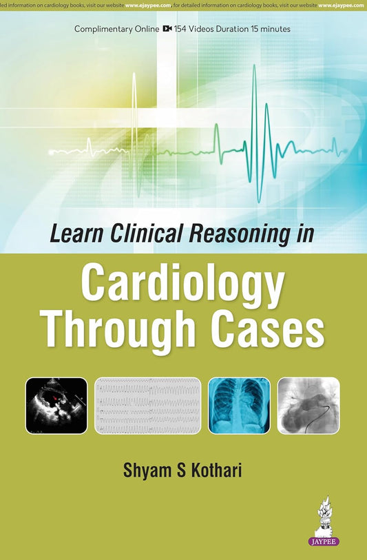 LEARN CLINICAL REASONING IN CARDIOLOGY THROUGH CASES 1ST/2026 - SHYAM S KOTHARI