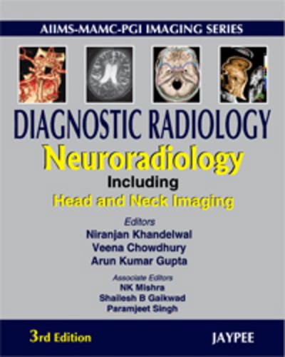 AIIMS MAMC PGI IMAGING SERIES DIAGNOSTIC RADIOLOGY NEURORADIOLOGY INCLUDING HEAD AND NECK IMAGING 3RD/2010 - NIRANJAN KHANDELWAL