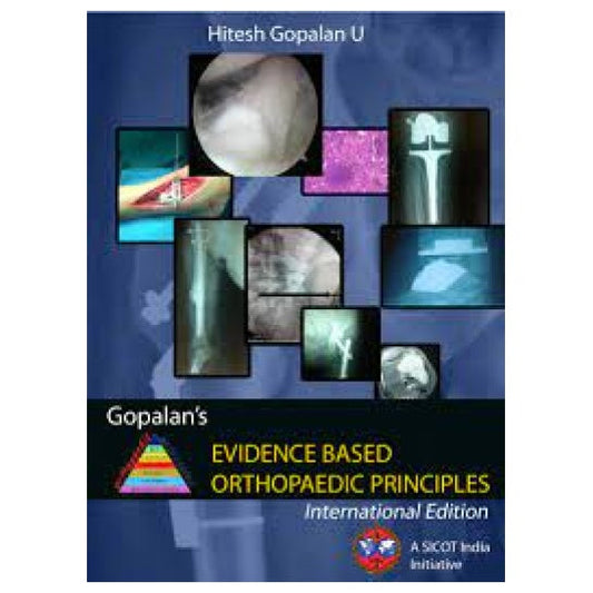 GOPALAN'S EVIDENCE BASED ORTHOPEDIC PRINCIPLES 1ST/2015 - HITESH GOPALAN