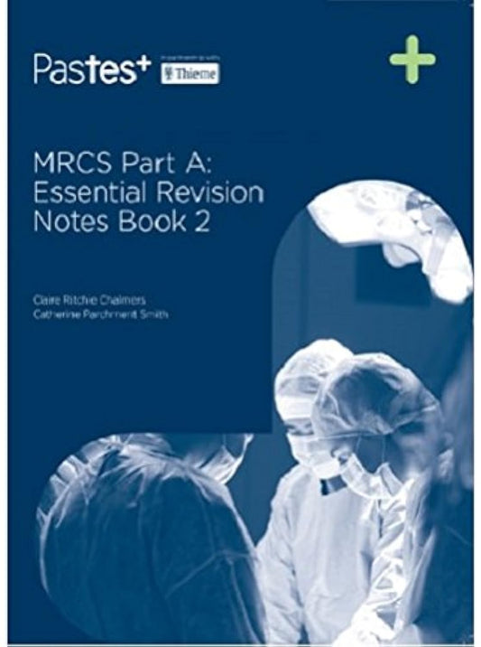 MRCS PART-A ESSENTIAL REVISION NOTES BOOK 2 1ST/2017 - CHALMERS