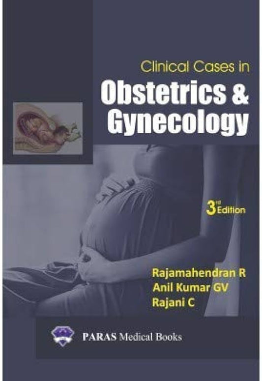CLINICAL CASES IN OBSTETRICS AND GYNAECOLOGY 3RD/2019 - RAJAMAHENDRAN R