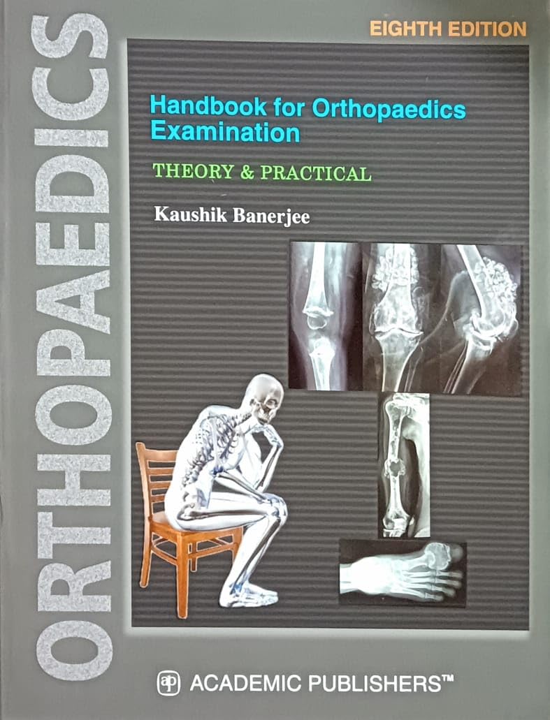 Handbook For Orthopaedics Examination Theory & Practical 7TH/2018 - KAUSHIK BANERJEE