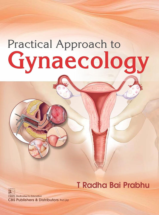 PRACTICAL APPROACH TO GYNECOLOGY 1ST/2026 - T RADHA BAI PRABHU