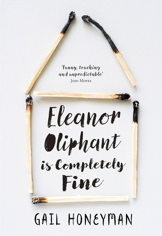 ELEANOR OLIPHANT IS COMPLETELY FINE - Gail Honeyman