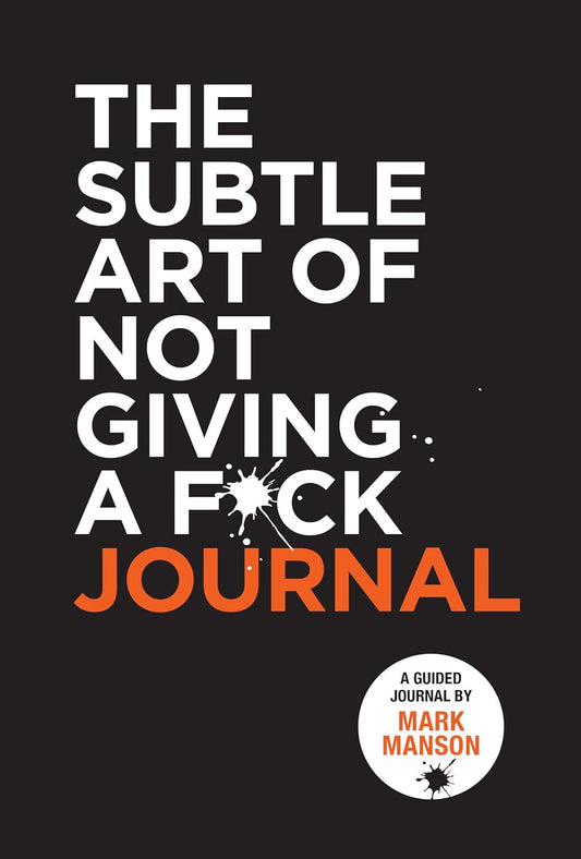 THE SUBTLE ART OF NOT GIVING A F*CK JOURNAL - MARK MANSON