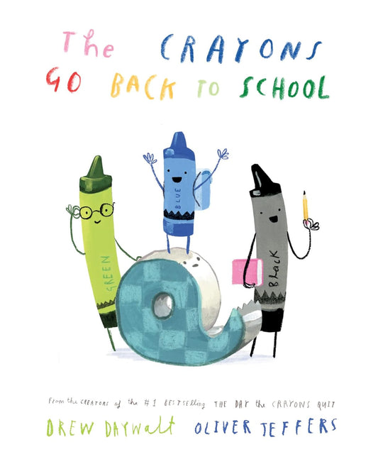 THE CRAYONS GO BACK TO SCHOOL - DAYWALT,  DREW; ILLUSTRATED BY OLIVER JEFFERS