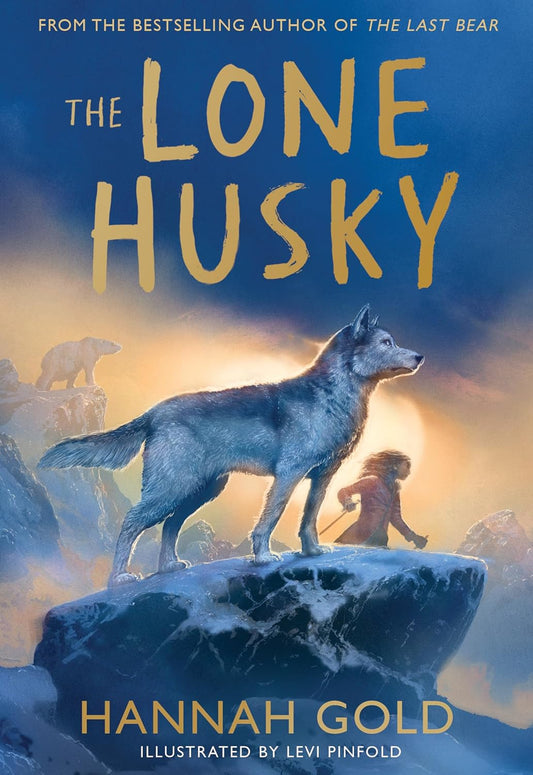 THE LONE HUSKY - Hannah Gold, Illustrated by Levi Pinfold