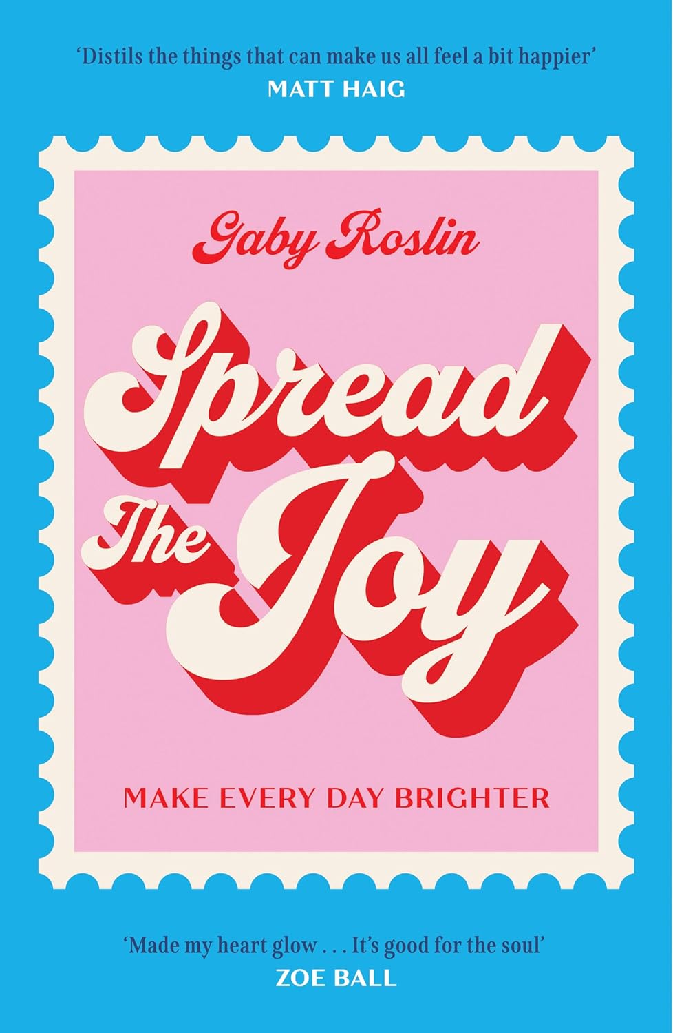 SPREAD THE JOY: MAKE EVERY DAY BRIGHTER - GABY ROSLIN
