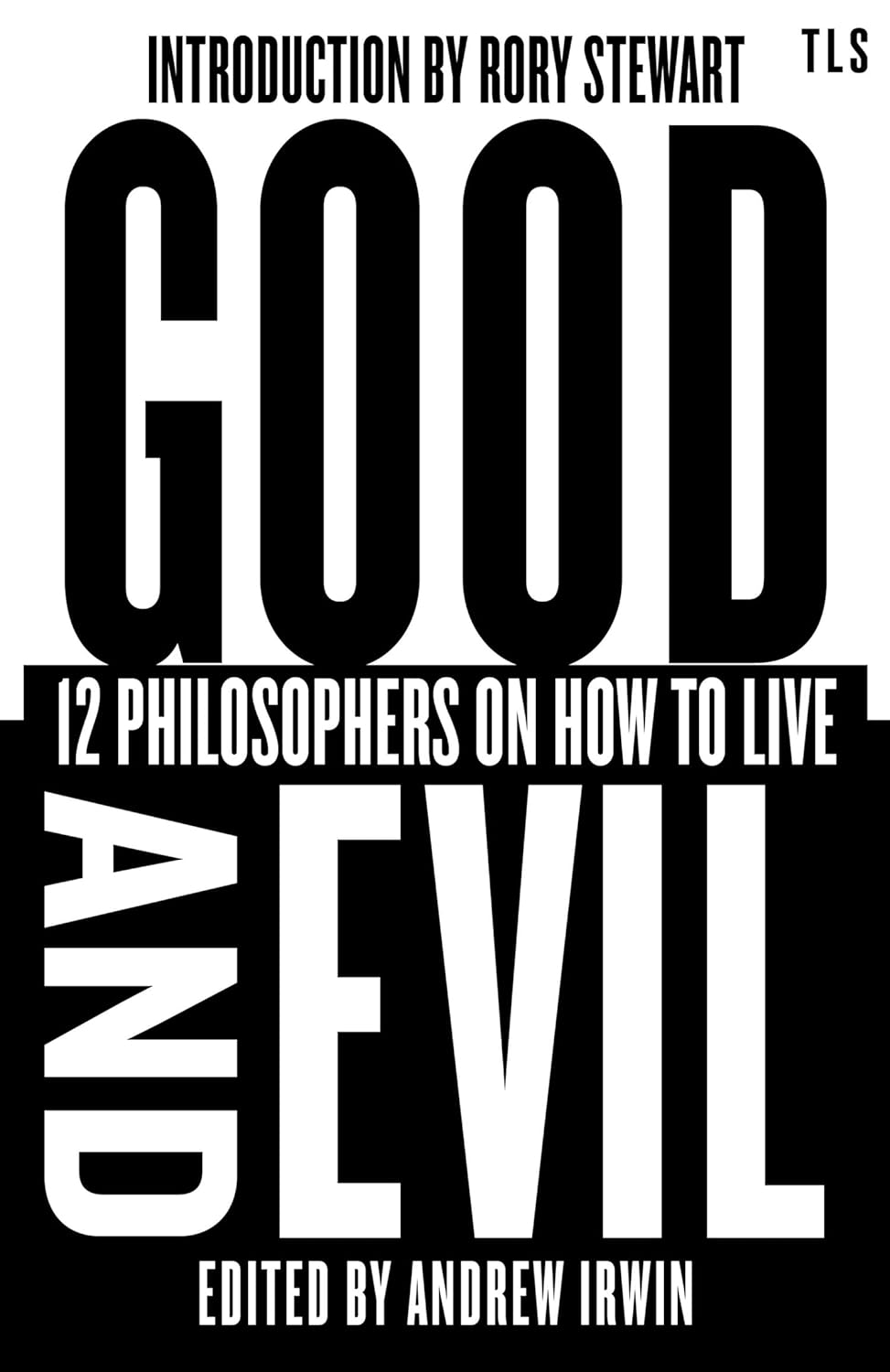 GOOD AND EVIL: 12 PHILOSOPHERS ON HOW TO LIVE - ANDREW IRWIN