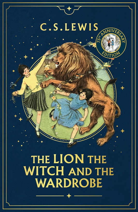 THE CHRONICLES OF NARNIA (2) ” THE LION, THE WITCH AND THE WARDROBE [75TH ANNIVERSARY EDITION] - C S LEWIS