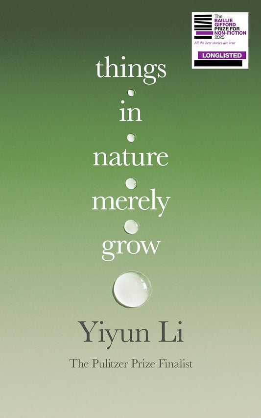 THINGS IN NATURE MERELY GROW - Li, Yiyun
