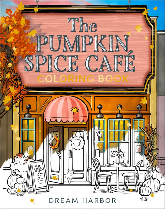 DREAM HARBOR — THE PUMPKIN SPICE CAFÉ COLORING BOOK - LAURIE GILMORE