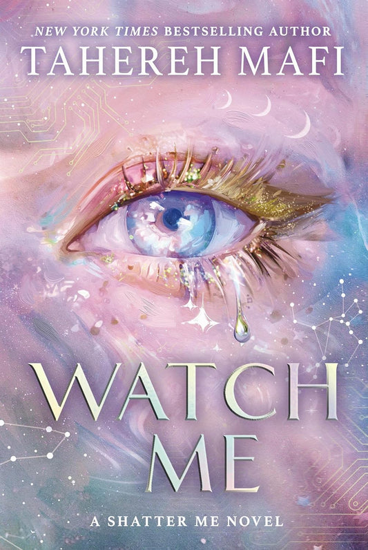 WATCH ME : A SHATTER ME NOVEL - TAHEREH MAFI