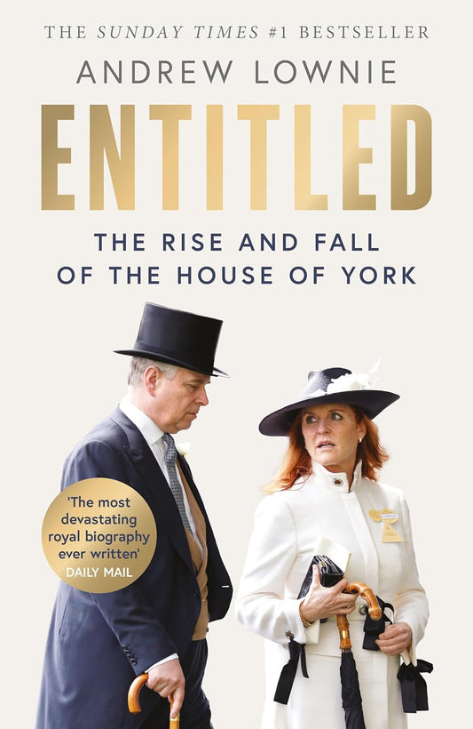 ENTITLED: THE RISE AND FALL OF THE HOUSE OF YORK - ANDREW LOWNIE