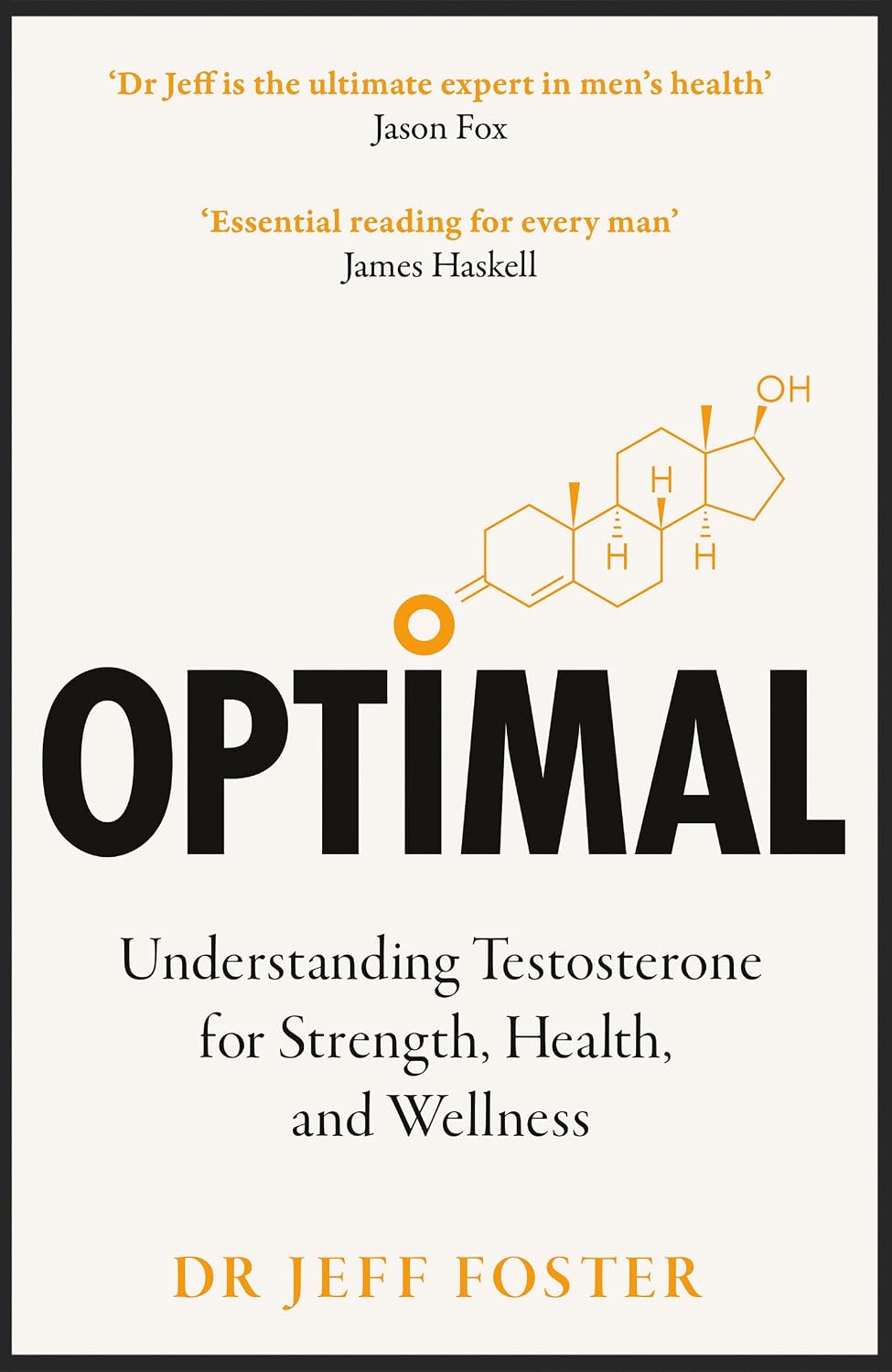 OPTIMAL: UNDERSTANDING TESTOSTERONE FOR STRENGTH, HEALTH AND WELLNESS - DR JEFF FOTER