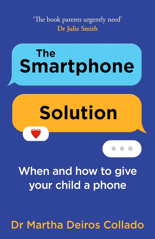 SMARTPHONE SOLUTION PB: WHEN AND HOW TO GIVE YOUR CHILD A PHONE - DR MARTHA. DEIROS COLLADO