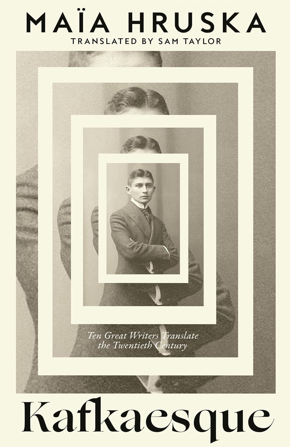 KAFKAESQUE: TEN GREAT WRITERS TRANSLATE THE TWENTIETH CENTURY - MAIN HRUSKA