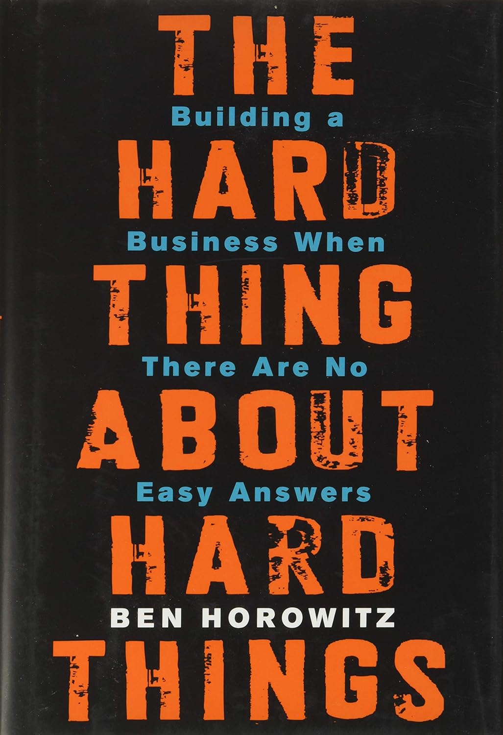 The Hard Thing About About Hard Things - Ben Horowitz