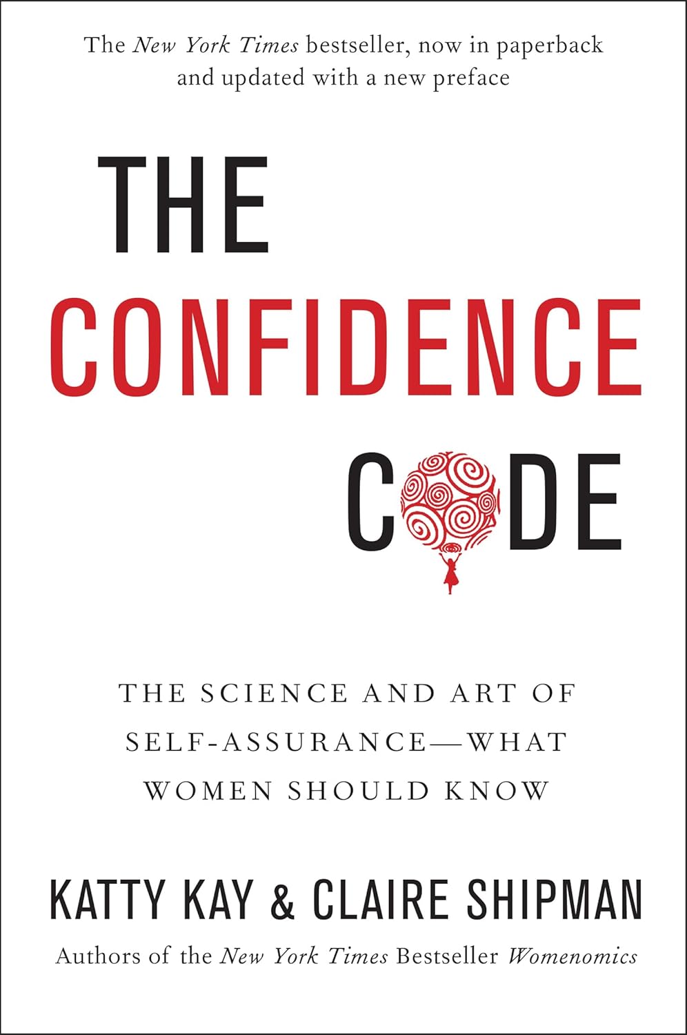 THE CONFIDENCE CODE: THE SCIENCE AND ART OF SELF-ASSURANCE - WHAT WOMEN SHOULD KNOW - KATTY KAY, CLAIRE SHIPMAN