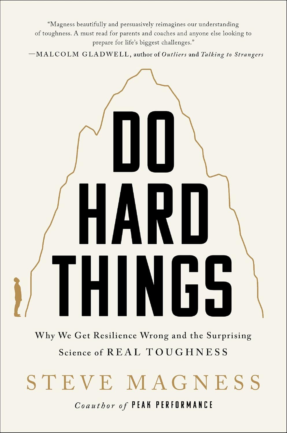 Do Hard Things - Why We Get Resilience Wrong And The Surprising Science of Real Toughness - Steve Magness