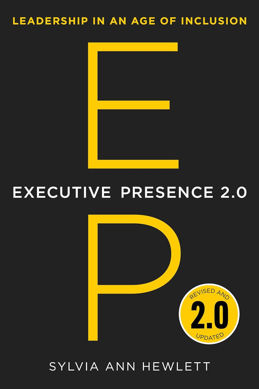 EXECUTIVE PRESENCE 2.0 - Hewlett, Sylvia Ann