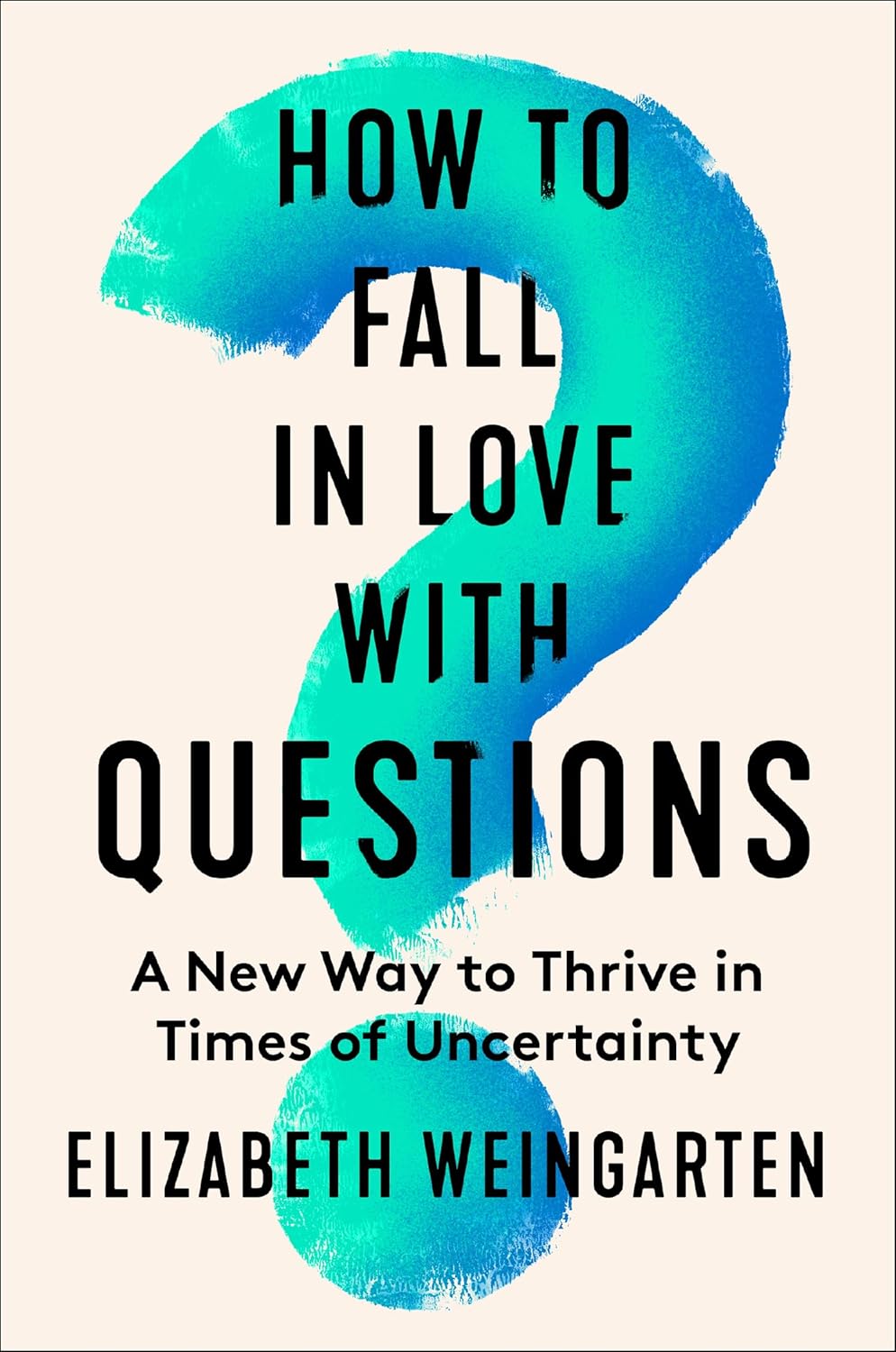 HOW TO FALL IN LOVE WITH QUESTIONS - ELIZABETH WEINGARTEN