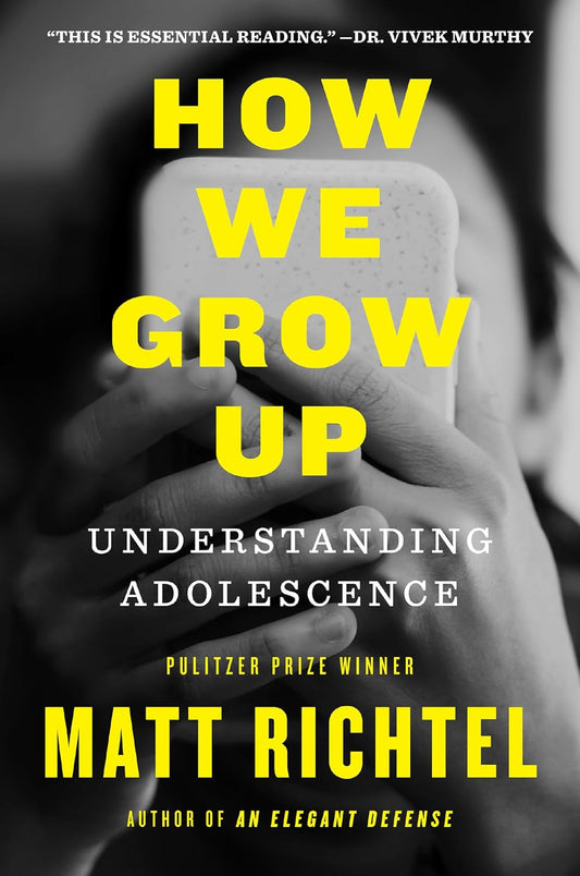 HOW WE GROW UP : UNDERSTANDING ADOLESCENCE - MATT RICHTEL