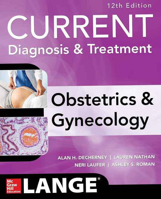 CURRENT DIAGNOSIS AND TREATMENT OBSTETRICS AND GYNECOLOGY 12TH/2020-ALAN DECHERNEY