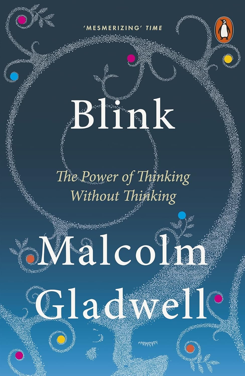 BLINK: THE POWER OF THINKING WITHOUT THINKING - MALCOLM GLADWELL