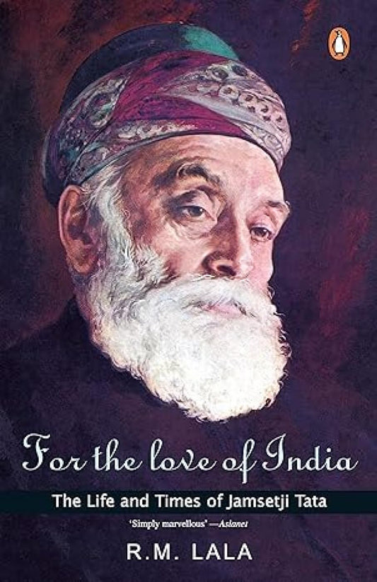 FOR THE LOVE OF INDIA : THE LIFE & TIMES - R. M. LALA