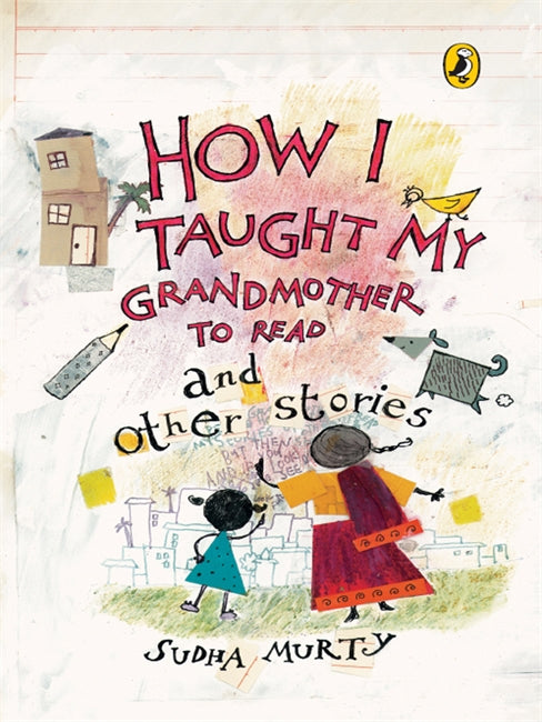 HOW I  TAUGHT MY GRANDMOTHER TO READ AND OTHER STORIES - MURTY, SUDHA