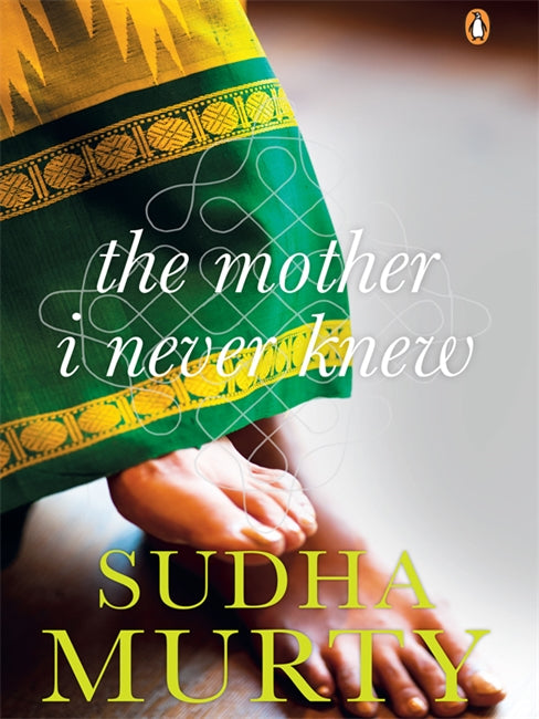 THE MOTHER I NEVER KNEW - SUDHA MURTY