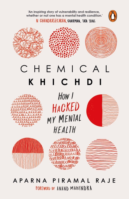 CHEMICAL KHICHDI: HOW I HACK MY MENTAL HEALTH - APARNA PIRAMAL RAJE