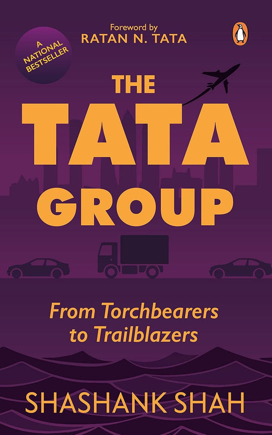 THE TATA GROUP; FROM TORCHBEARERS TO TRAILBLAZERS - SHASHANK SHAH