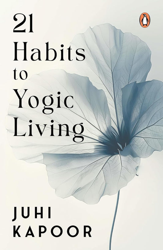 21 HABITS TO YOGIC LIVING - JUHI KAPOOR
