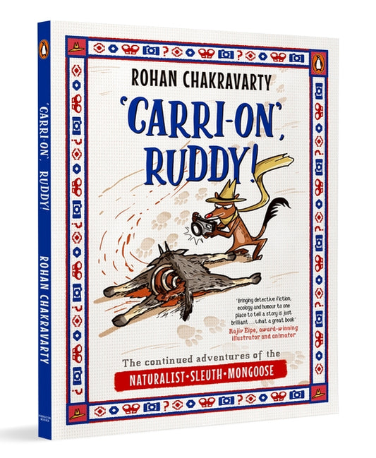 NATURALIST RUDDY SERIES: 'CARRI-ON', RUDDY!: THE CONTINUED ADVENTURES OF THE NATURALIST SLEUTH MONGO - ROHAN CHAKRAVARTY