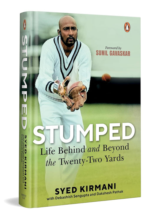 STUMPED: AN AUTOBIOGRAPHY - SYED KIRMANI;  DEBASHISH SENGUPTA; DAKSHESH PATHAK