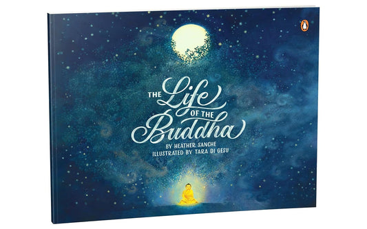 THE LIFE OF THE BUDDHA - HEATHER SANCHE