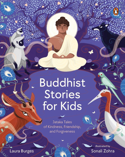 BUDDHIST STORIES FOR KIDS: JATAKA TALES OF KINDNESS, FRIENDSHIP, AND FORGIVENESS - LAURA BURGES