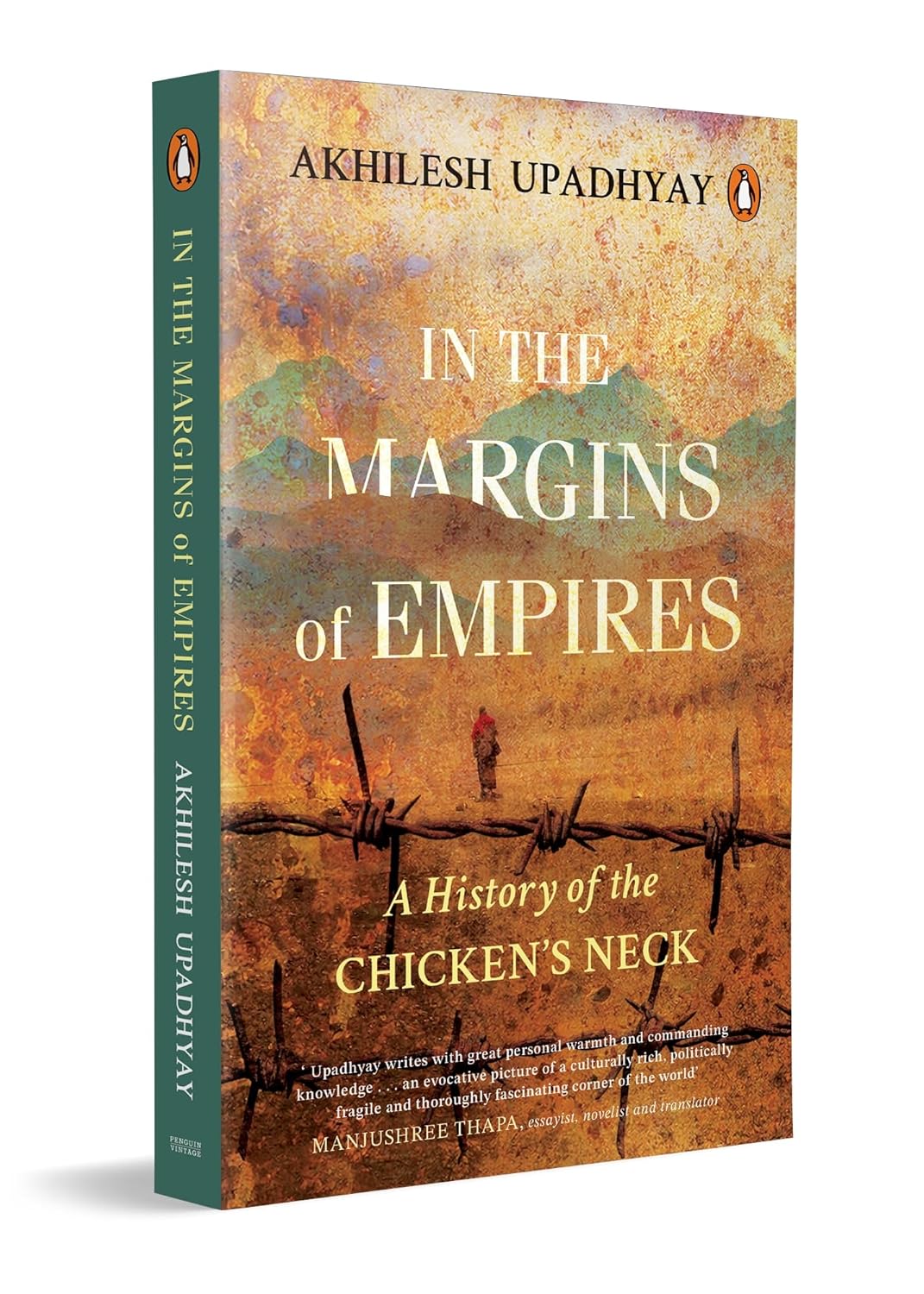 IN THE MARGINS OF EMPIRES: A HISTORY OF THE CHICKEN’S NECK - AKHILESH UPADHYAY
