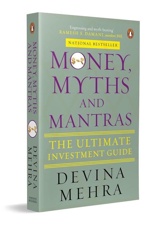 MONEY, MYTHS AND MANTRAS: THE ULTIMATE INVESTMENT GUIDE - DEVINA MEHRA