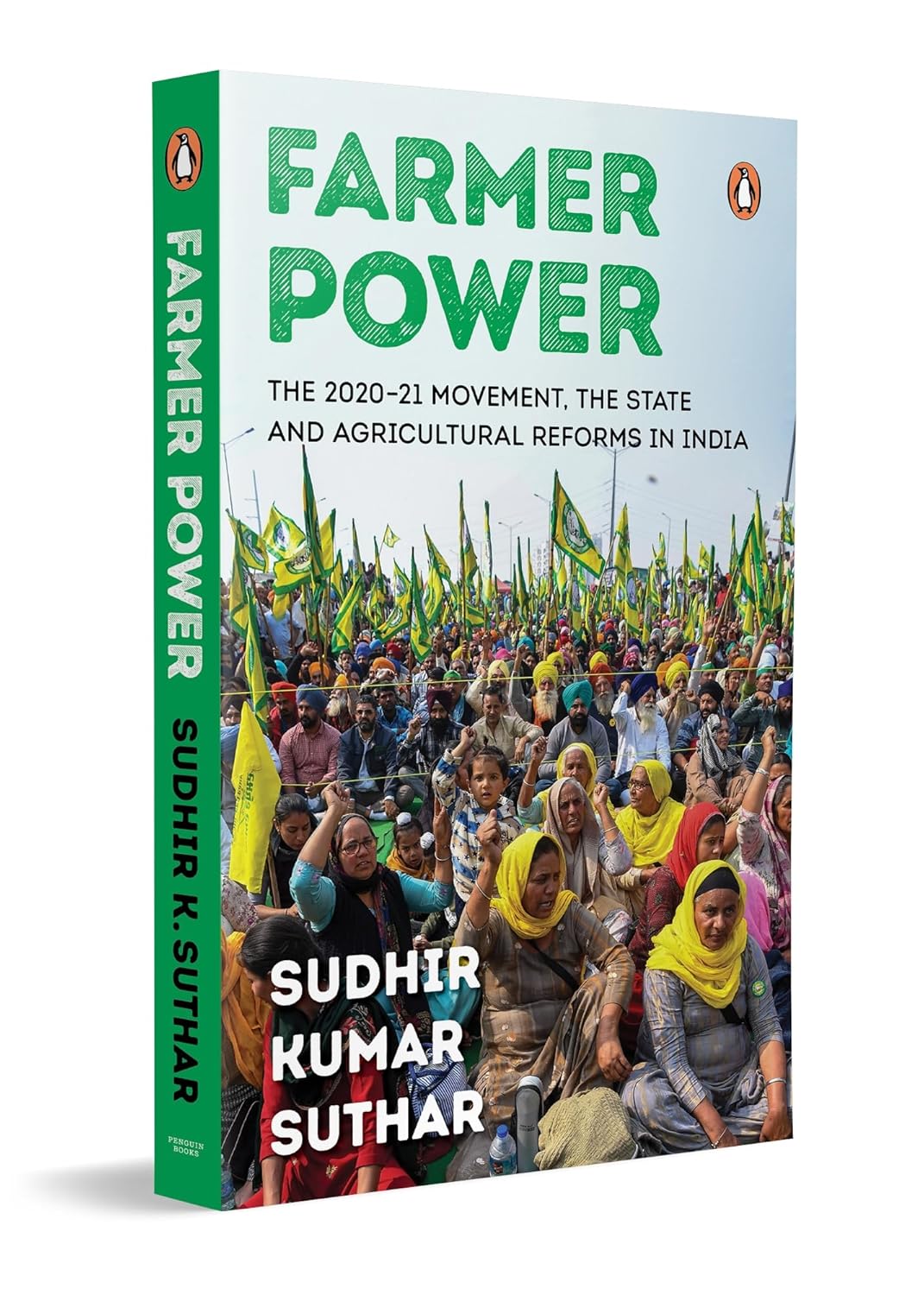 FARMER POWER: THE 2020-21 MOVEMENT, THE STATE AND AGRICULTURAL REFORMS IN INDIA - SUDHIR KUMAR SUTHAR