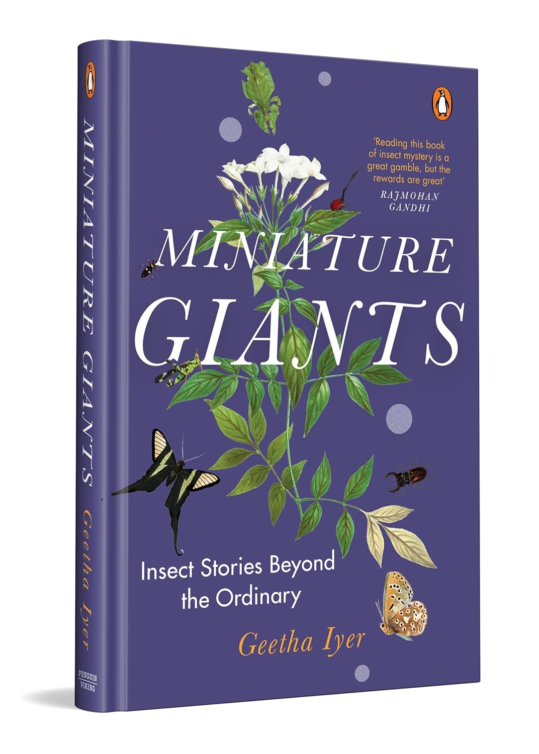 MINIATURE GIANTS: INSECT STORIES BEYOND THE ORDINARY - GEETHA IYER