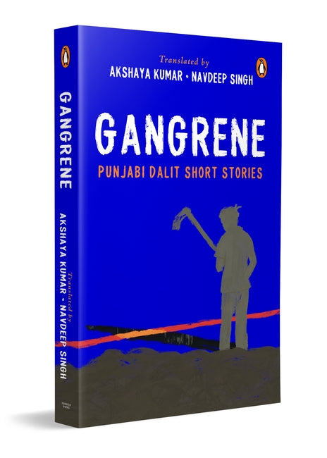 GANGRENE PUNJABI DALIT SHORT STORIES - AKSHAYA KUMAR , NAVDEEP SINGH