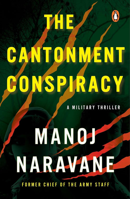 THE CANTONMENT CONSPIRACY: A MILITARY THRILLER - MANOJ NARAVANE