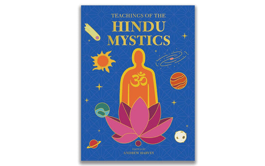 TEACHINGS OF THE HINDU MYSTICS - ANDREW HARVEY