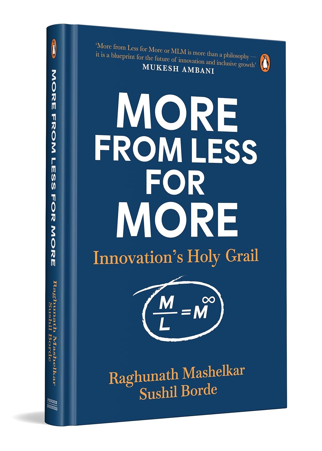 MORE FROM LESS FOR MORE: INNOVATION’S HOLY GRAIL - RAGHUNATH MASHELKAR & SUSHIL BORDE