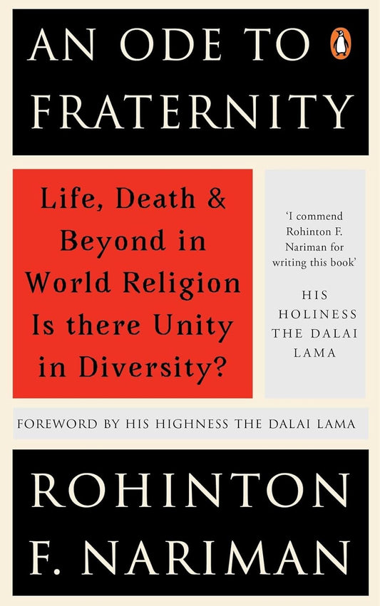 AN ODE TO FRATERNITY: LIFE, DEATH & BEYOND IN WORLD RELIGION IS  THERE UNITY IN DIVERSITY? - ROHINTON F. NARIMAN
