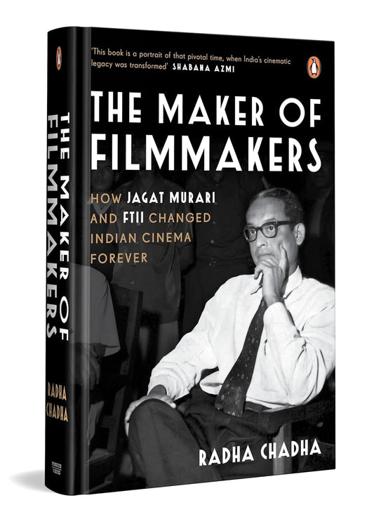 THE MAKER OF FILMMAKERS: HOW JAGAT MURARI AND FTII CHANGED INDIAN CINEMA FOREVER - RADHA CHADHA